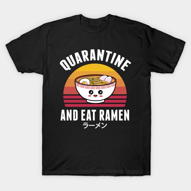 Funny Quarantine And Eat Ramen Kawaii Gift T-Shirt by HCMGift